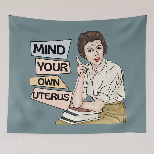 Item preview, Mind Your Own Uterus designed and sold by Unhinged Heather.