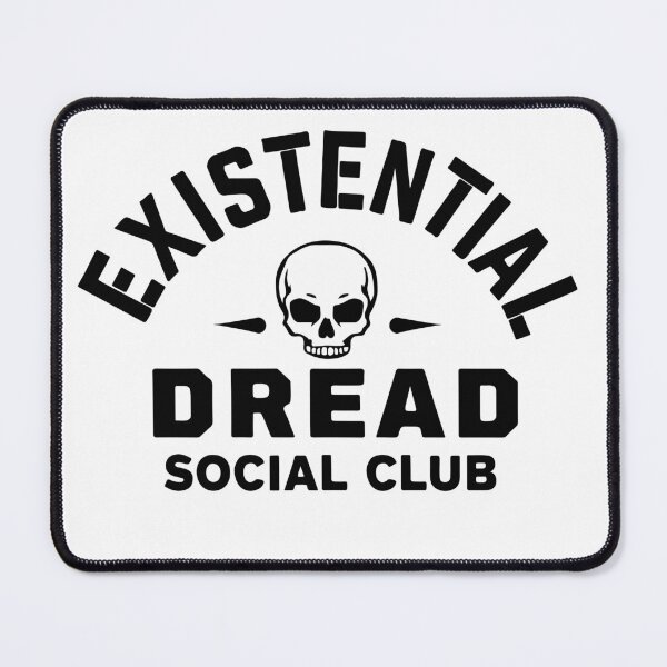 Item preview, Existential Dread Social Club designed and sold by CosmicTornado.