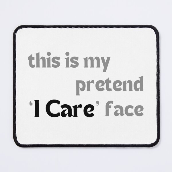 Item preview, Sarcastic Funny Quote – This Is My Pretend ‘I Care’ Face (Minimalist Design, Dry Humor Gift) designed and sold by MakeMyDaze.
