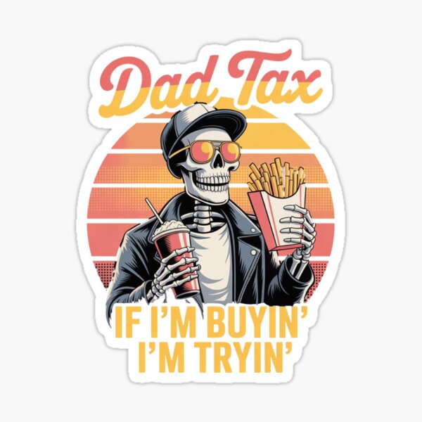Item preview, Dad Tax If I'm Buyin' I'm Tryin' Fathers Day Dad Jokes - Cool Gift for Dad, Father’s Day Humor, Fast Food Style designed and sold by ClubGamers.