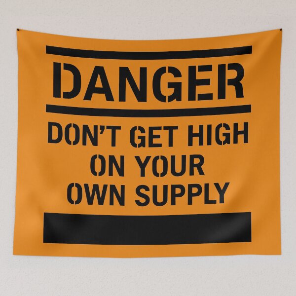 Item preview, Danger: Don't Get High On Your Own Supply Tee designed and sold by trexxak.