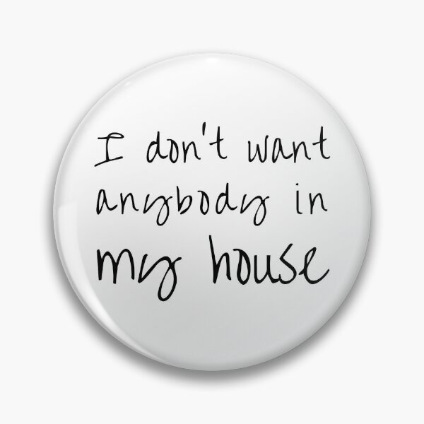 Item preview, I don't want anybody in my house designed and sold by kitsilanojules.