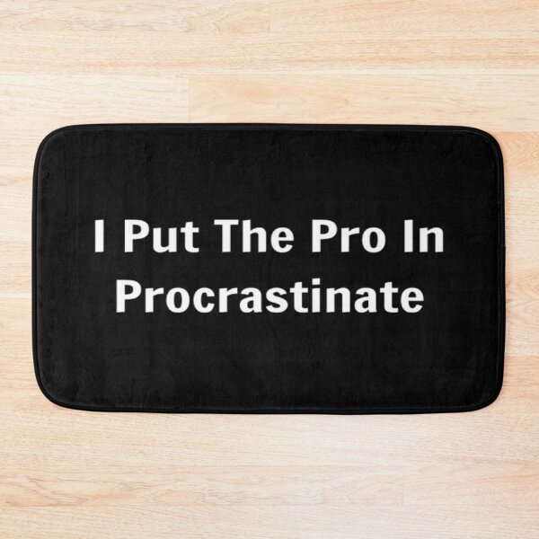 Item preview, I Put The Pro In Procrastinate designed and sold by PLANTONE.