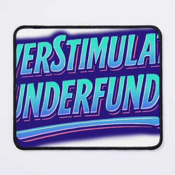 Item preview, Overstimulated & Underfunded designed and sold by SynergyArtist.