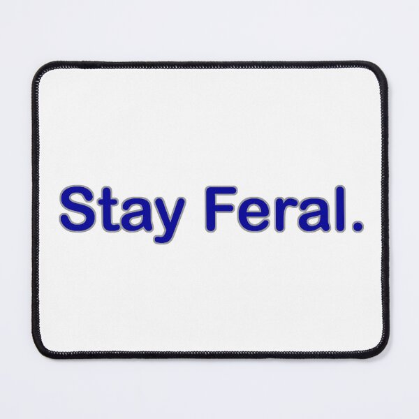 Item preview, Stay Feral Statement Graphic Blue with Gray Outline designed and sold by Feral Designs by Lauren Elisabeth.