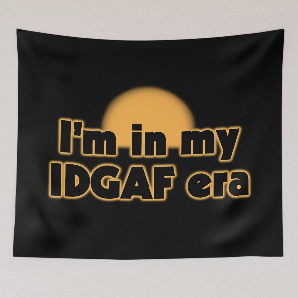 Item preview, I'm in My IDGAF Era designed and sold by LeatherRebel75.