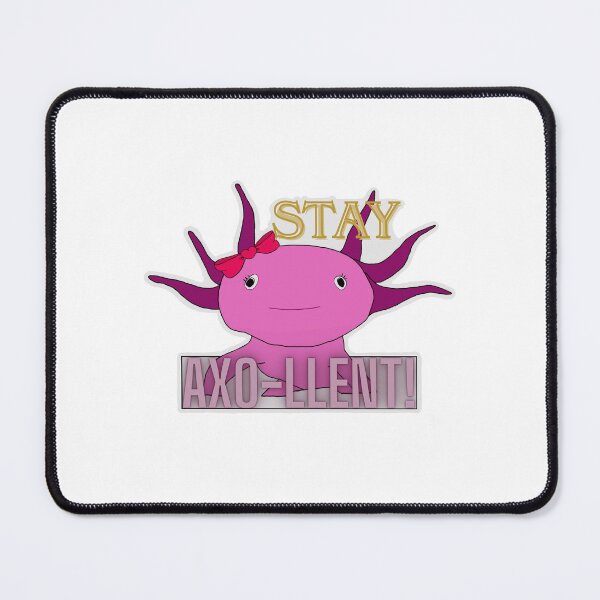 Item preview, Stay Axo-llent! designed and sold by Bakerbounty.