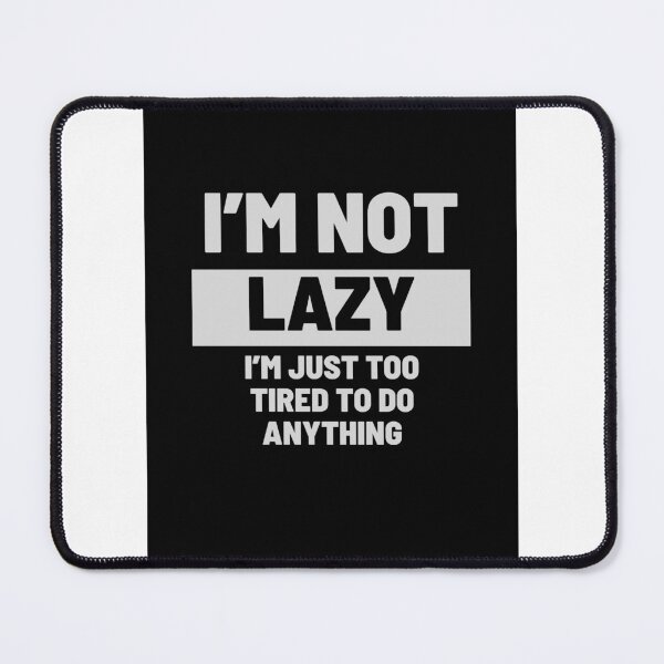 Item preview, Not Lazy, Tired designed and sold by Wobbly and Weary.