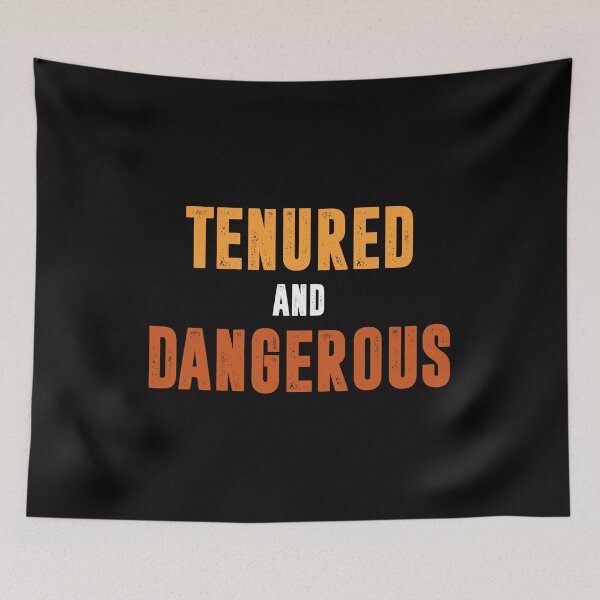 Item preview, Tenured And Dangerous - Funny Tenure Professor Teacher designed and sold by mhernaevily.