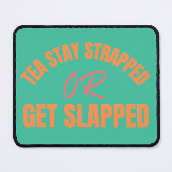 Item preview, Tea Stay Strapped or Get Slapped - Humorous Quotes designed and sold by Vicky021.