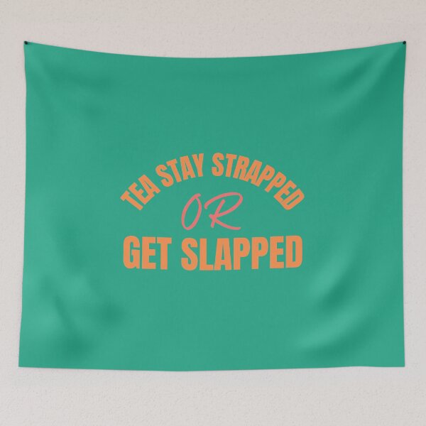 Item preview, Tea Stay Strapped or Get Slapped - Humorous Quotes designed and sold by Vicky021.