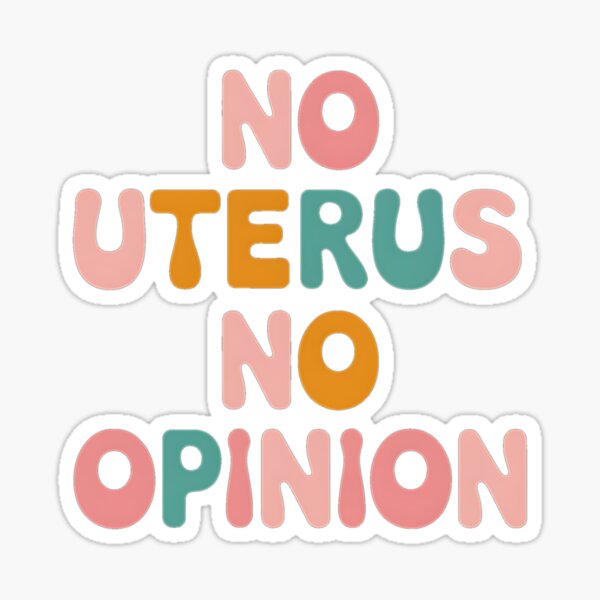 Item preview, No Uterus No Opinion designed and sold by LifeUnboxed.