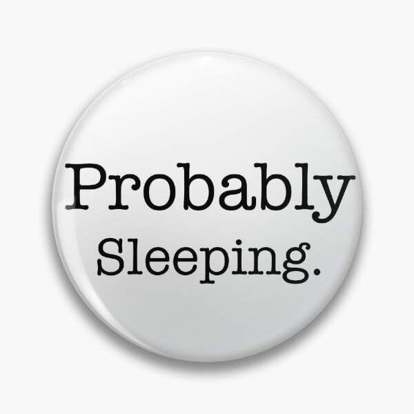 Item preview, Probably Sleeping. designed and sold by Myinsidethoughts.