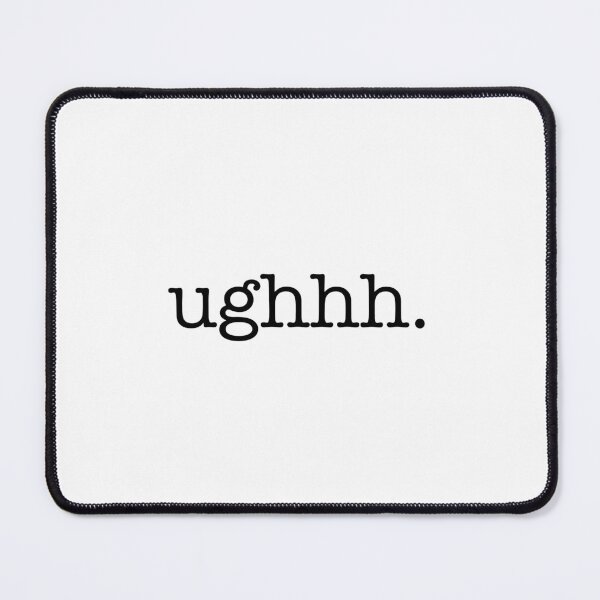 Item preview, Ugh. designed and sold by Myinsidethoughts.