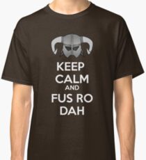 Keep Fus Ro Dah Classic T-Shirt