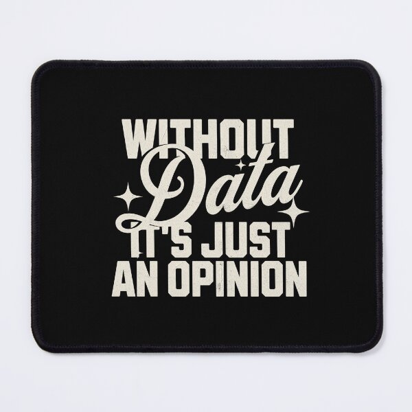 Item preview, Copy of Without Data It's Just an Opinion designed and sold by dudelinart.