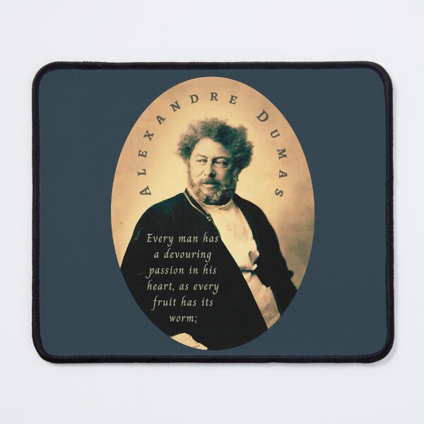 Item preview, Alexandre Dumas quote: Every man has a devouring passion in his heart, as every fruit has its worm; designed and sold by artbleed.