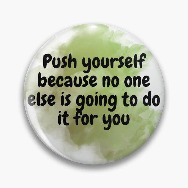 Item preview, Push yourself  designed and sold by Bibi-Designs.