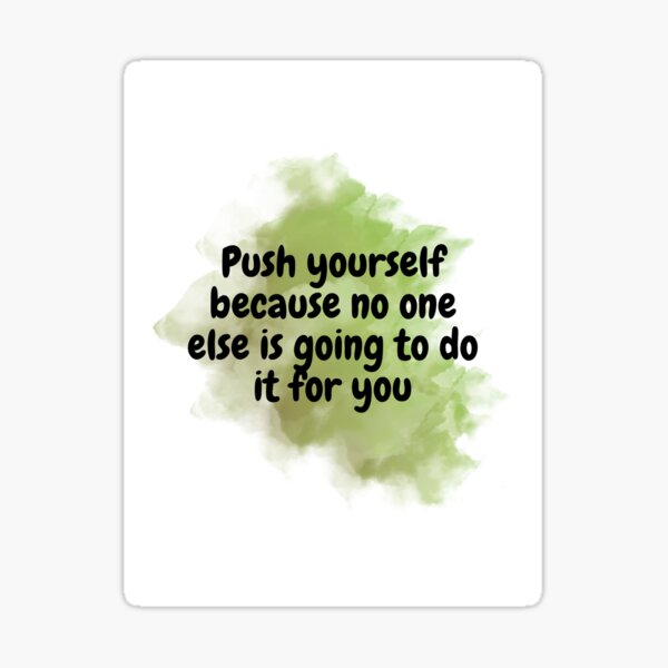 Item preview, Push yourself  designed and sold by Bibi-Designs.