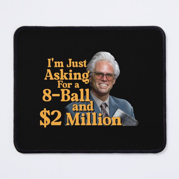Item preview, Baby Billy I'm Just Asking For A 8 Ball And $2 Million Funny Quote 1 designed and sold by deristageagadir.