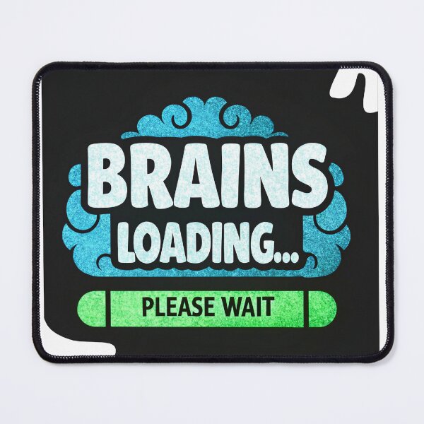 Item preview, Brains Loading Please Wait Funny Quote designed and sold by MindlinePrints.