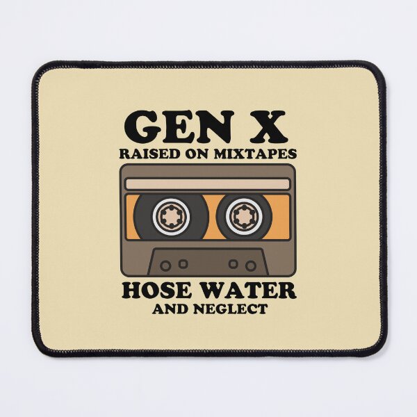 Item preview, Gen X Raised on Mixtapes Hose Water and Neglect designed and sold by NQArtist.