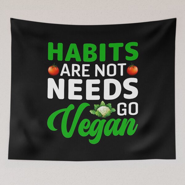 Item preview, Habits Are Not Needs Go Vegan Saying designed and sold by Faiza Styles.