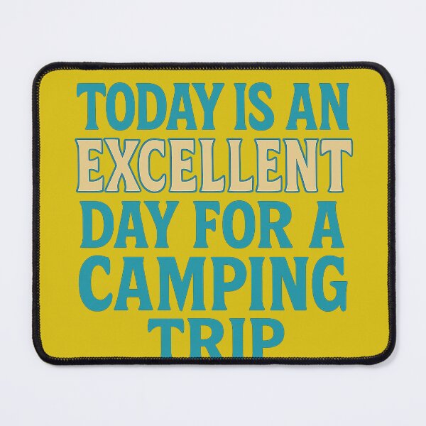 Item preview, TODAY IS AN EXCELLENT DAY FOR A CAMPING TRIP designed and sold by dontcryimhere.