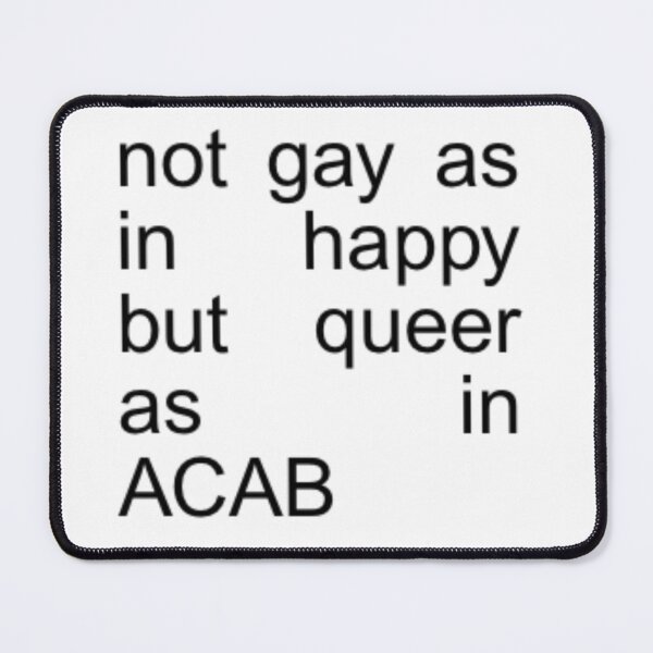Item preview, "not gay as in happy but queer as in ACAB" – White Brat Aesthetic designed and sold by spooniecentral.