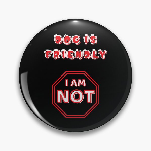 Item preview, Dog Is Friendly I Am Not designed and sold by RobbyCreations.