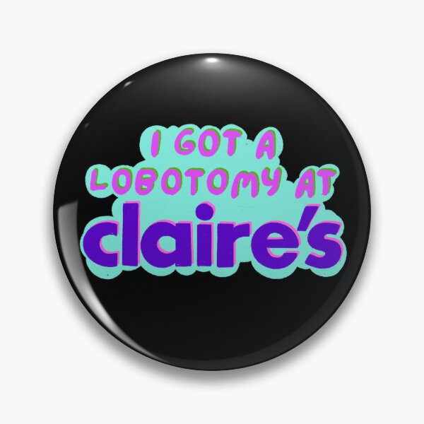 Item preview, I got a lobotomy at claire's  designed and sold by IHateDumplings.