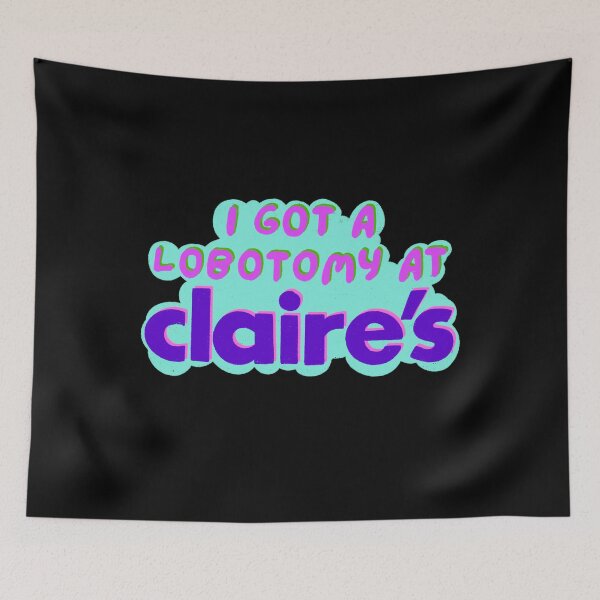 Item preview, I got a lobotomy at claire's  designed and sold by IHateDumplings.