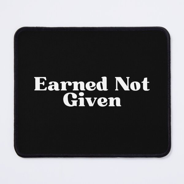 Item preview, Earned Not Given designed and sold by SWETA HALDER.