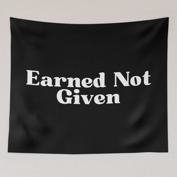 Item preview, Earned Not Given designed and sold by SWETA HALDER.