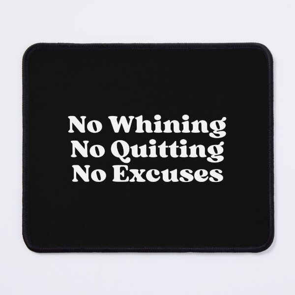 Item preview, No Whining | No Quitting | No Excuses designed and sold by SWETA HALDER.