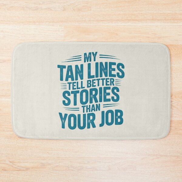 Item preview, My Tan Lines Tell Better Stories Than Your Job Funny Quote designed and sold by Jollys-ArtShop.