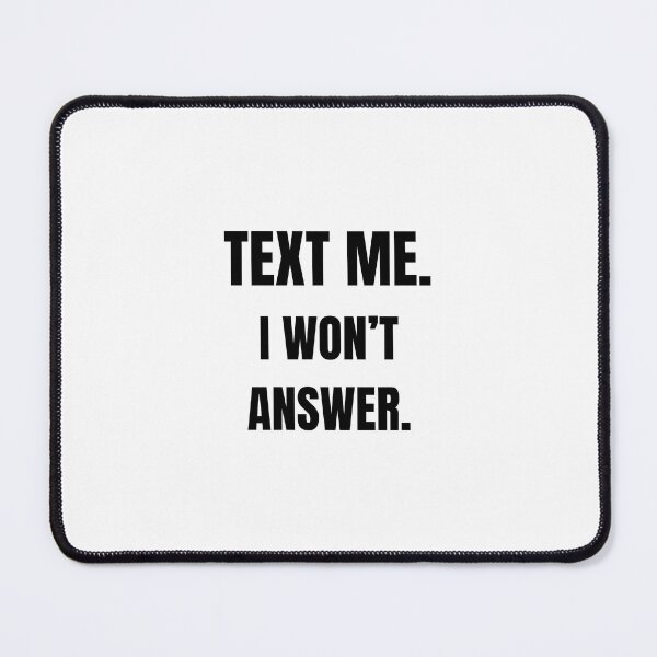Item preview, Text Me Shirt – Funny Anti-Social Quote Design designed and sold by Globilia.