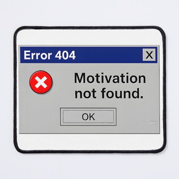 Item preview, Error 404: Motivation Not Found designed and sold by Pekus.