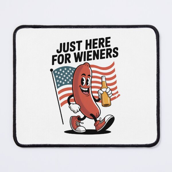 Item preview, JUST HERE FOR WIENERS designed and sold by Mr-wow.
