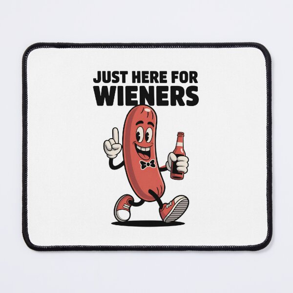 Item preview, JUST HERE FOR WIENERS designed and sold by Mr-wow.
