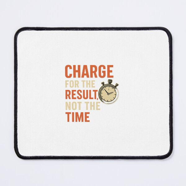 Item preview, Charge for the Result, Not the Time 2 designed and sold by D8LYFIN.
