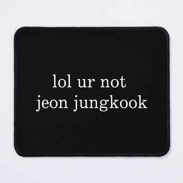 Item preview, lol ur not jeon jungkook designed and sold by dinorrilla.