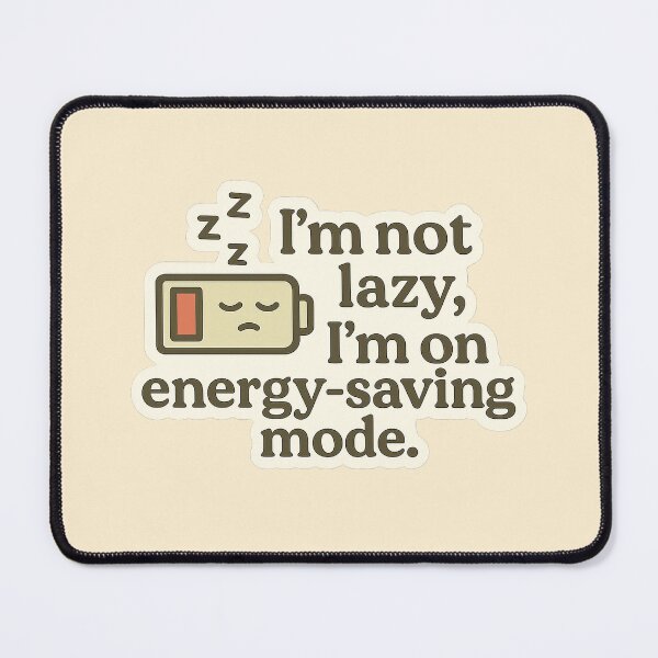 Item preview, “I’m not lazy, I’m on energy-saving mode.” designed and sold by NO PLAN B 'Club.