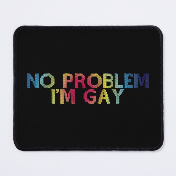 Item preview, No Problem I'm Gay designed and sold by Scaryzz.