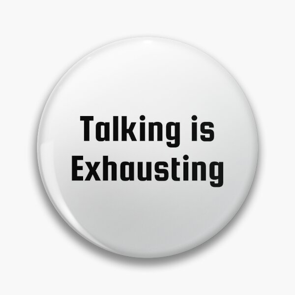 Item preview, Talking is Exhausting designed and sold by Ninjacatoff.