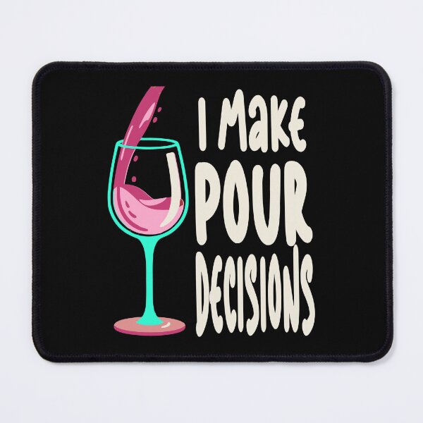 Item preview, Funny I Make Pour Decision Pouring Wine Is Best Choice designed and sold by Colorfulman.