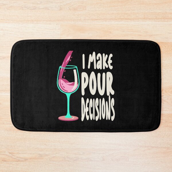 Item preview, Funny I Make Pour Decision Pouring Wine Is Best Choice designed and sold by Colorfulman.