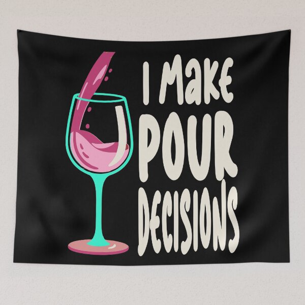 Item preview, Funny I Make Pour Decision Pouring Wine Is Best Choice designed and sold by Colorfulman.