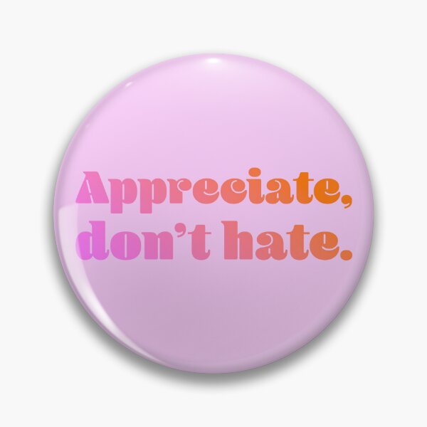 Item preview, Appreciate, Don't Hate - Bubblegum Orange designed and sold by sillyjess.