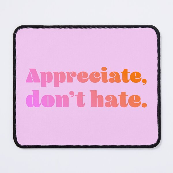 Item preview, Appreciate, Don't Hate - Bubblegum Orange designed and sold by sillyjess.